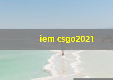 iem csgo2021